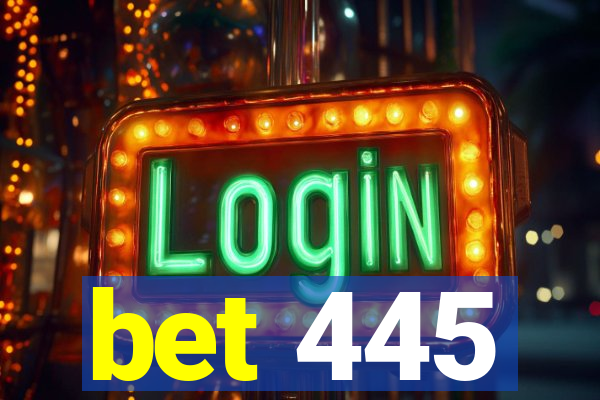 bet 445